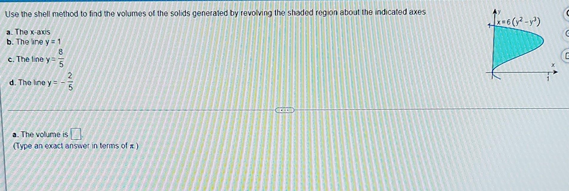 Use The Shell Method To Find The Volume Of The Solid Generated By Revolving The Region Bounded By The Curves And Lines A 2
