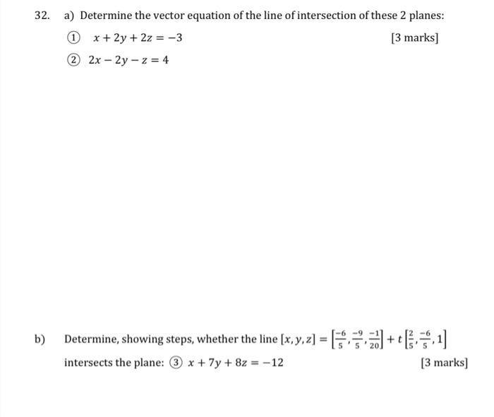 32 A Determine The Vector Equation Of The Line Of Intersection Of These 2 Planes 1 X 2y 2z 3 3 Marks 2 2x 2y 1