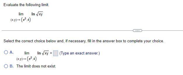 Evaluate The Following Limit In Xy Lim X Y E 4 Select The Correct Choice Below And If Necessary Fill In The A 1
