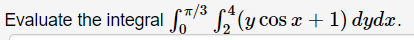 Evaluate The Integral 2 Y Cos X 1 Dydx 0 1