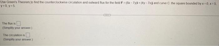 Use Green S Theorem To Find The Counterclockwise Circulation And Outward Flux For The Field F Y 8x2 I 8x Y2 An 2