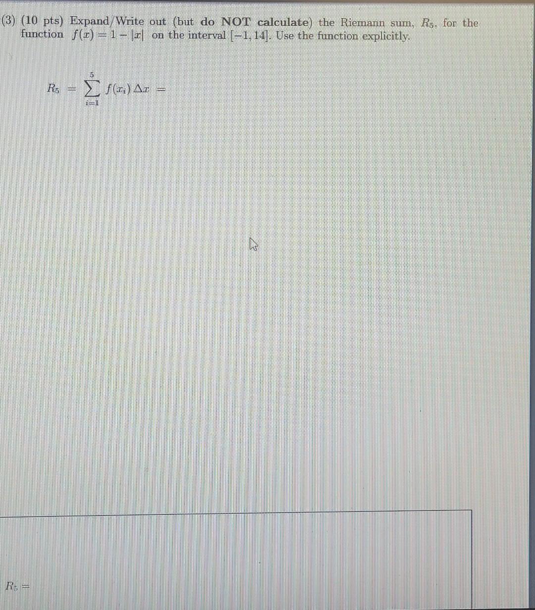 3 10 Pts Expand Write Out But Do Not Calculate The Riemann Sum Rs For The Function F X 1 Z On The Interval 1