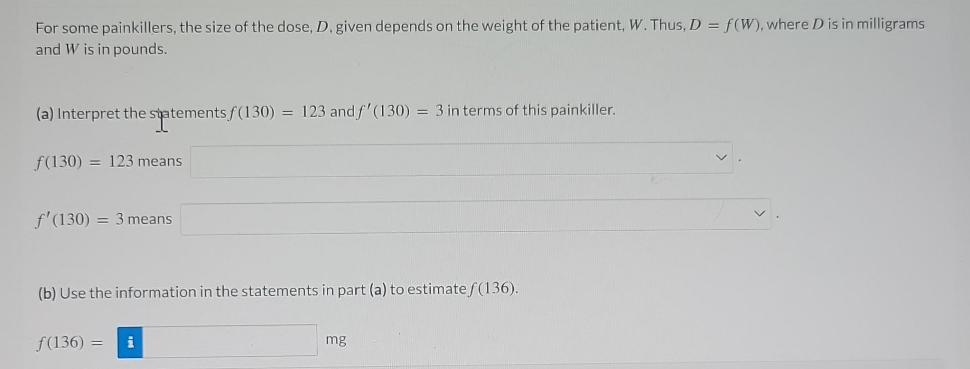 For Some Painkillers The Size Of The Dose D Given Depends On The Weight Of The Patient W Thus D F W Where D Is 1