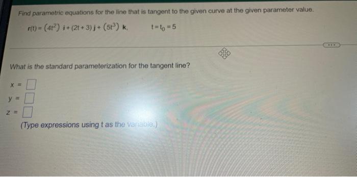 Find Parametric Equations For The Line That Is Tangent To The Given Curve At The Given Parameter Value R T 412 I 1