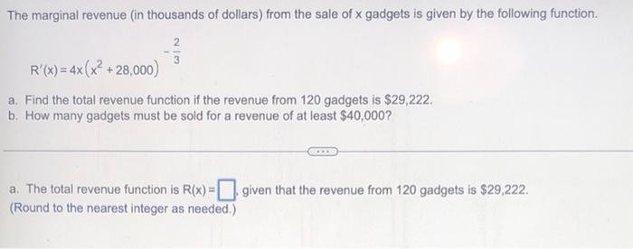 The Marginal Revenue In Thousands Of Dollars From The Sale Of X Gadgets Is Given By The Following Function 2 3 R X 1