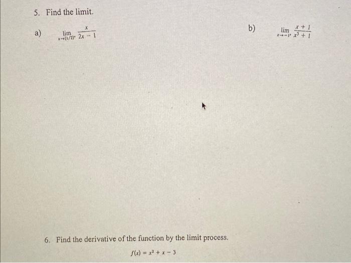 5 Find The Limit A Lim X X 1 2 2x 1 6 Find The Derivative Of The Function By The Limit Process F X X X 3 B X 1