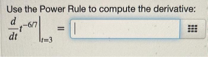Use The Power Rule To Compute The Derivative D 6 7 Dt It 3 1