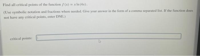 Find All Critical Points Of The Function F X Xin 4x Use Symbolic Notation And Fractions Where Needed Give Your An 1