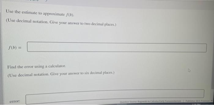 Using Linear Approximation Estimate Af For A Change In X From X A To X B F X In X A 1 B 0 94 Use Decimal 2