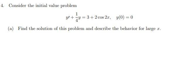 4 Consider The Initial Value Problem Y Y 3 2 Cos 2r Y 0 0 A Find The Solution Of This Problem And Describe The 1
