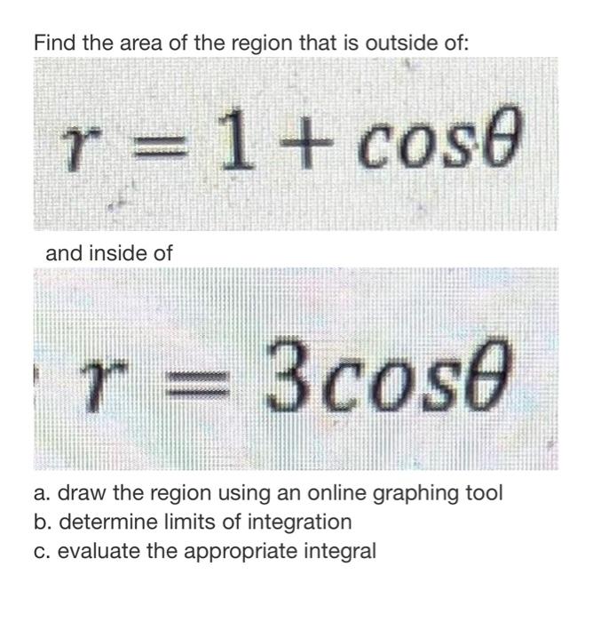 Find The Area Of The Region That Is Outside Of R 1 Cose And Inside Of R 3 Cose A Draw The Region Using An Online 1