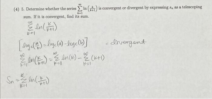 4 5 Determine Whether The Series In 1 Is Convergent Or Divergent By Expressing S As A Telescoping K 1 Sum If It I 1