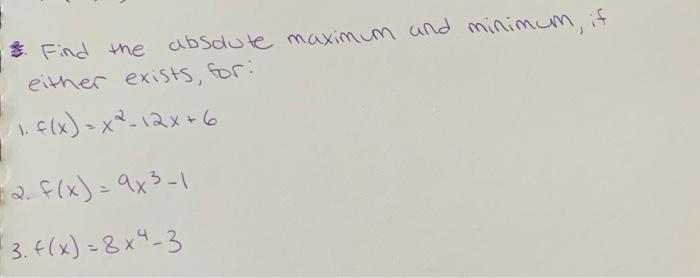 Find The Absolute Maximum And Minimum If Either Exists For 1 F X X 12x 6 12 F X 9x 1 3 F X 8x4 3 1