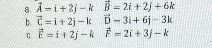 A A I 2j K B 2i 2j 6k B C I 2j K D 3i 6j 3k C E I 2j K 7 2i 3j K C 1