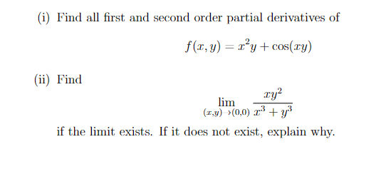 I Find All First And Second Order Partial Derivatives Of F X Y X Y Cos Ry Ii Find Xy Lim Z Y 0 0 Y I 1