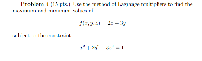 Problem 4 15 Pts Use The Method Of Lagrange Multipliers To Find The Maximum And Minimum Values Of F X Y Z 2x 3 1