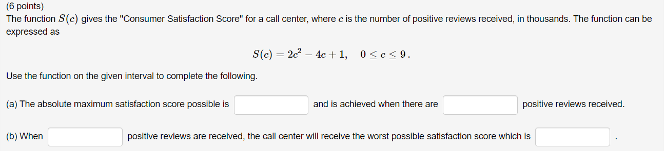 6 Points The Function S C Gives The Consumer Satisfaction Score For A Call Center Where C Is The Number Of Positiv 1