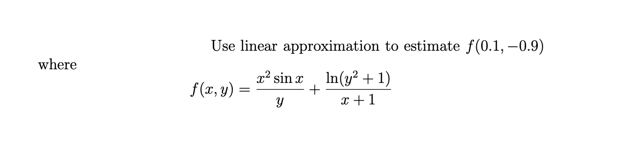 Where Use Linear Approximation To Estimate F 0 1 0 9 X Sin X In Y 1 X 1 F X Y 1