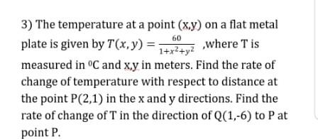 3 The 60 Temperature At A Point X Y On A Flat Metal Plate Is Given By T X Y 1 X Where Tis Measured In C And X 1