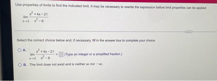 Use Properties Of Limits To Find The Indicated Limit It May Be Necessary To Rewrite The Expression Before Limit Propert 1
