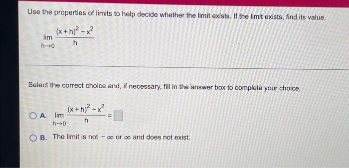 Use The Properties Of Limits To Help Decide Whether The Limit Exists If The Limit Exists Find Its Value X H X H L 1