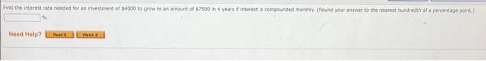 Find The Interest Rate Needed For An Investment Of 4000 To Grow To An Amount Of 7500 In 4 Years If Interest Is Compoun 1