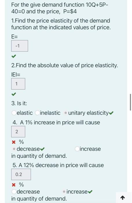 For The Give Demand Function 10q 5p 40 0 And The Price P 4 1 Find The Price Elasticity Of The Demand Function At The 1