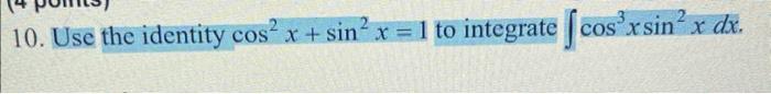 10 Use The Identity Cos X Sin X 1 To Integrate Cos Cos X Sin X Dx 1