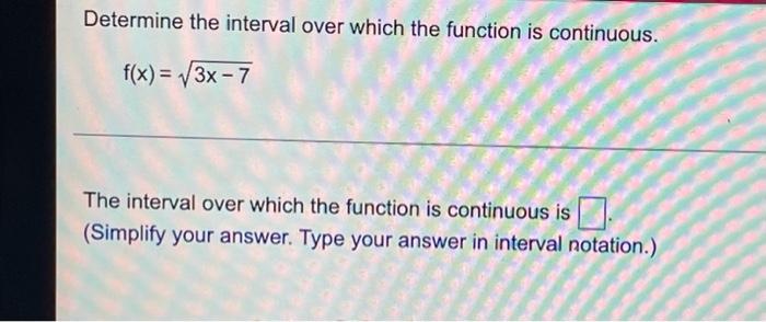 Determine The Interval Over Which The Function Is Continuous F X 3x 7 The Interval Over Which The Function Is Conti 1