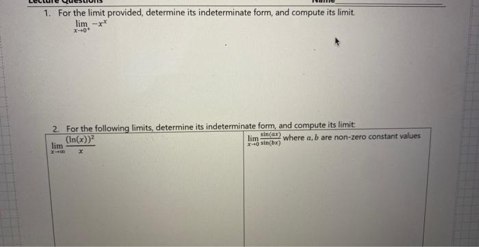 1 For The Limit Provided Determine Its Indeterminate Form And Compute Its Limit Lim Xx X 0 2 For The Following L 1
