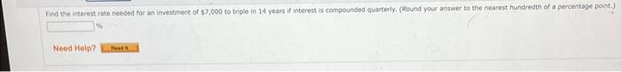 Find The Interest Rate Needed For An Investment Of 7 000 To Triple In 14 Years If Interest Is Compounded Quarterly Ro 1