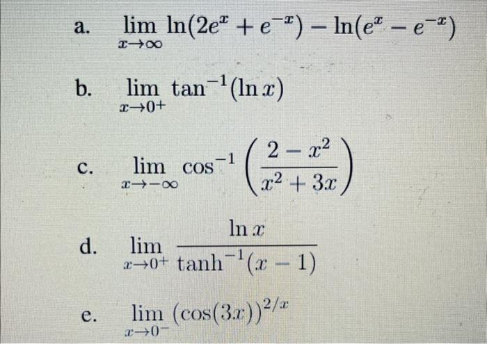 A B C D E Lim Ln 2e E In E E I 1 Lim Tan In X X 0 Lim Cos X118 2 X X 3x In X Lim 2 0 Tanh 2 1