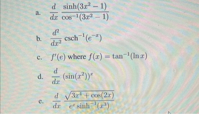 A D Dx C F E Where F X Tan Lnx D Sin X Dx 3x4 Cos 2x D 3x Da E Sinh 23 B D D Sinh 3c2 1 Dx 1