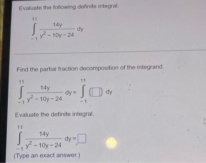 Evaluate The Following Definite Integral 11 S 1 14y Y 10y 24 Dy Find The Partial Fraction Decomposition Of The Inte 1