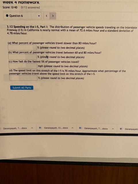 Week 4 Nomework Score 0 40 0 13 Answered Question 6 3 12 Speeding On The 1 5 Part I The Distribution Of Passenger Veh 1