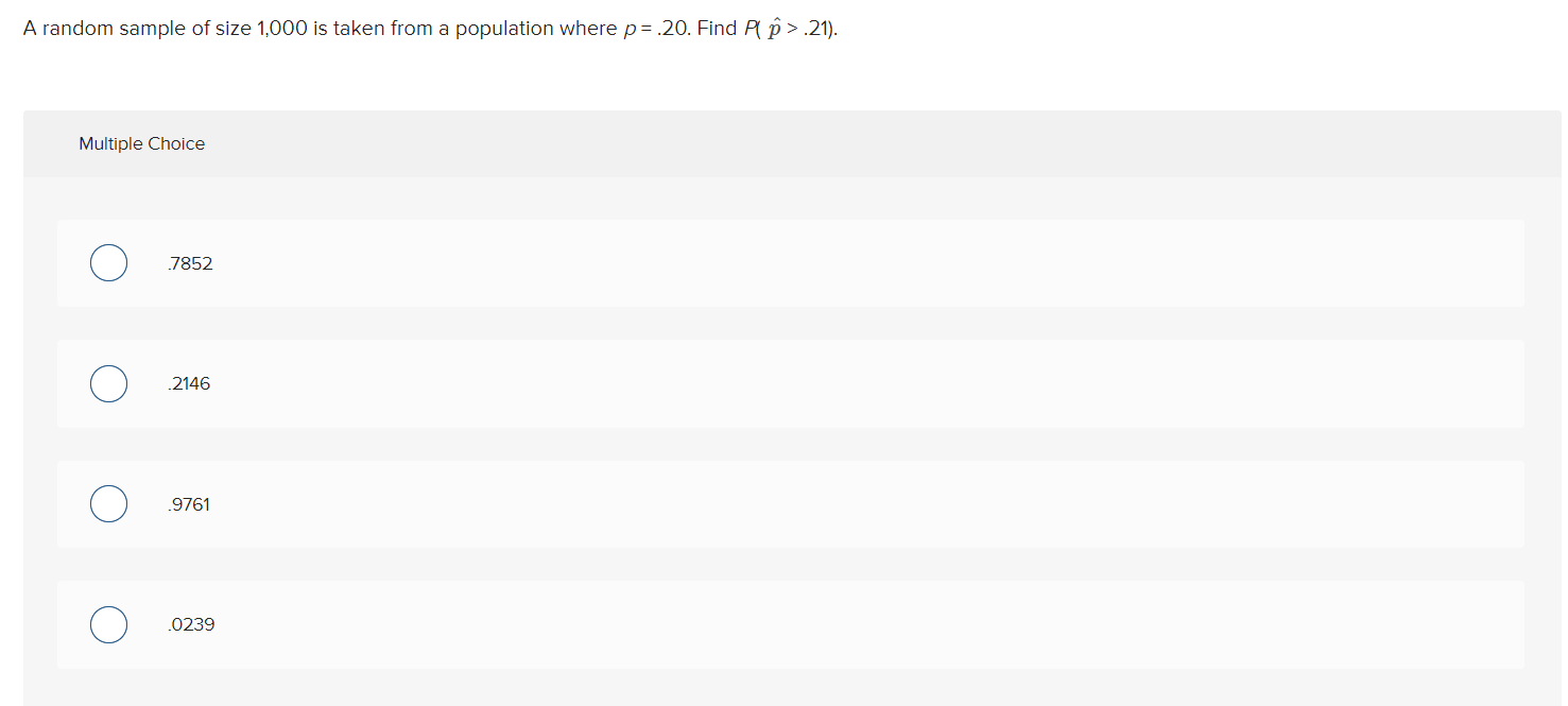 A Random Sample Of Size 1 000 Is Taken From A Population Where P 20 Find P P 21 Multiple Choice 7852 2146 9761 1