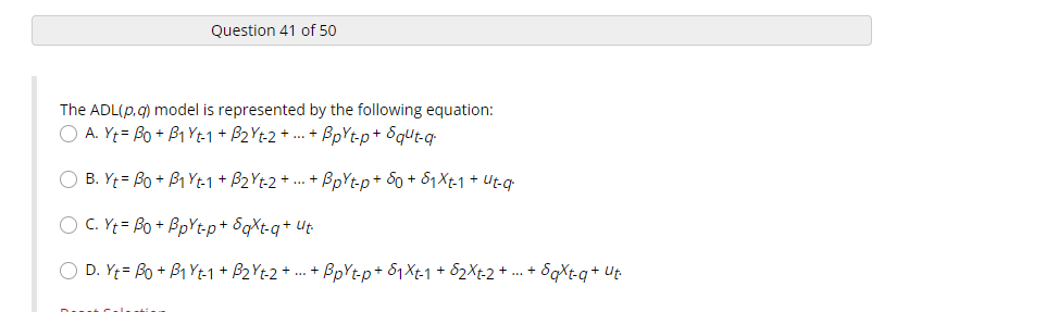 Question 41 Of 50 The Adl P Q Model Is Represented By The Following Equation A Yt Bo B1 Yt 1 B Yt 2 Bpyt P 1