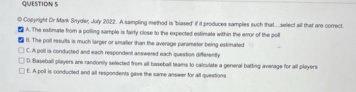 Question 5 Copyright Dr Mark Snyder July 2022 A Sampling Method Is Biased If It Produces Samples Such That Selec 1
