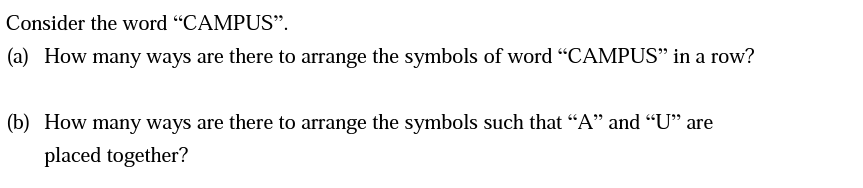 Consider The Word Campus A How Many Ways Are There To Arrange The Symbols Of Word Campus In A Row B How Many W 1