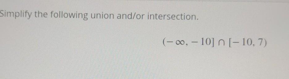 Simplify The Following Union And Or Intersection 00 10 O 10 7 1