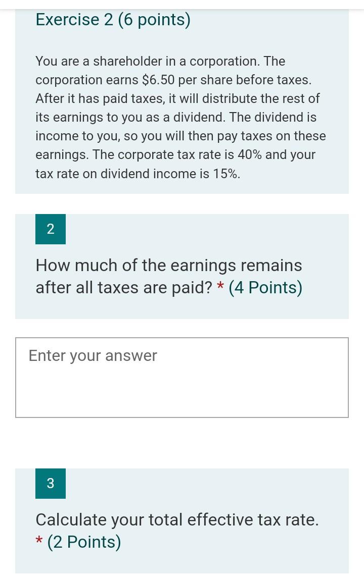 Exercise 2 6 Points You Are A Shareholder In A Corporation The Corporation Earns 6 50 Per Share Before Taxes After 1