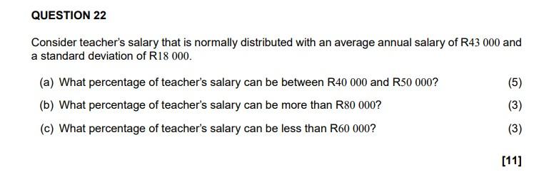 Question 22 Consider Teacher S Salary That Is Normally Distributed With An Average Annual Salary Of R43 000 And A Standa 1