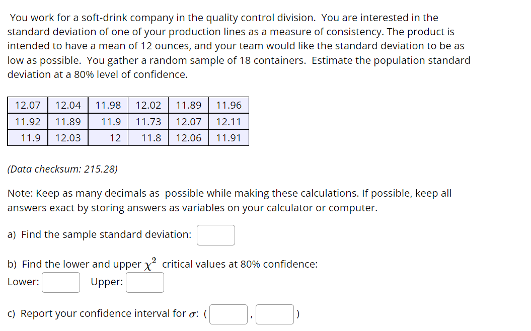 You Work For A Soft Drink Company In The Quality Control Division You Are Interested In The Standard Deviation Of One O 1