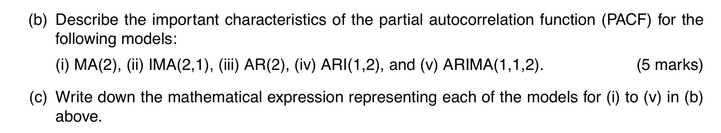B Describe The Important Characteristics Of The Partial Autocorrelation Function Pacf For The Following Models I 1