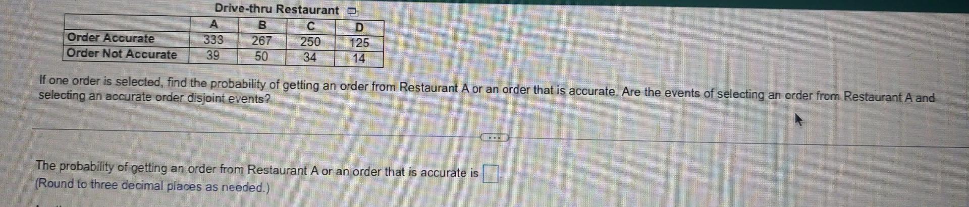 Order Accurate Order Not Accurate Drive Thru Restaurant D A 333 39 B 267 50 C 250 34 On D 125 If One Order Is Selected 1