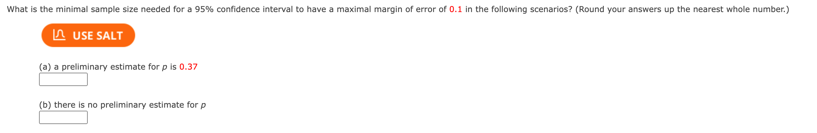 What Is The Minimal Sample Size Needed For A 95 Confidence Interval To Have A Maximal Margin Of Error Of 0 1 In The Fol 1
