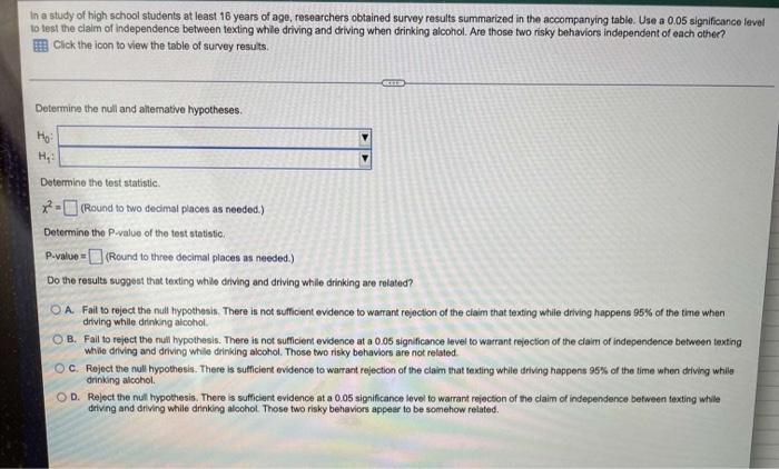 In A Study Of High School Students At Least 16 Years Of Age Researchers Obtained Survey Results Summarized In The Accom 1