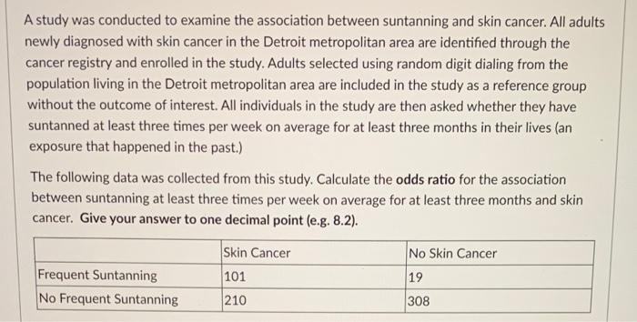 A Study Was Conducted To Examine The Association Between Suntanning And Skin Cancer All Adults Newly Diagnosed With Ski 1