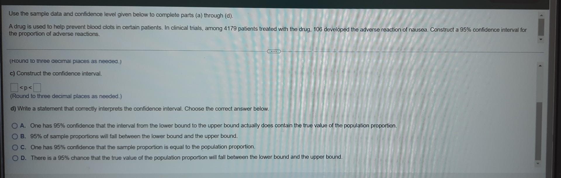 Use The Sample Data And Confidence Level Given Below To Complete Parts A Through D A Drug Is Used To Help Prevent B 2