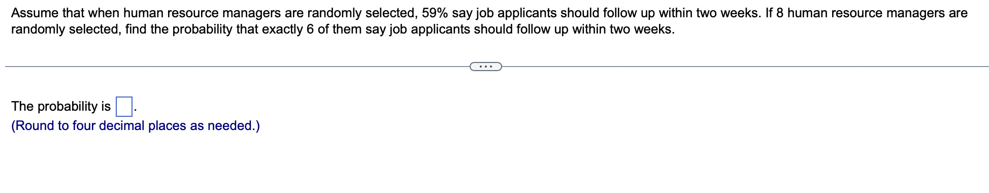 Assume That When Human Resource Managers Are Randomly Selected 59 Say Job Applicants Should Follow Up Within Two Weeks 1